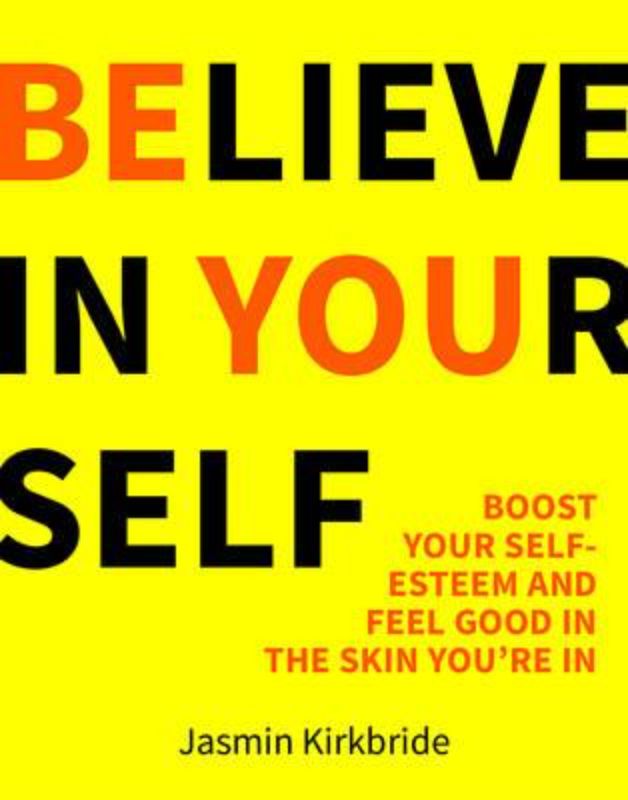 Hardback book 'Believe in Yourself' by Jasmin Kirkbride encourages self-acceptance and personal growth, perfect for boosting confidence.