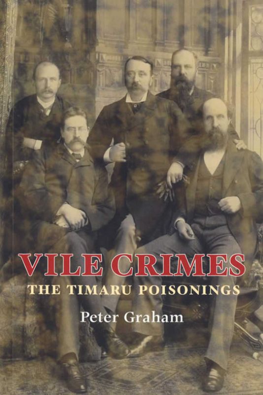 Cover of 'Vile Crimes: The Timaru Poisonings' by Peter Graham, showcasing a gripping true crime narrative set in 1886 New Zealand.