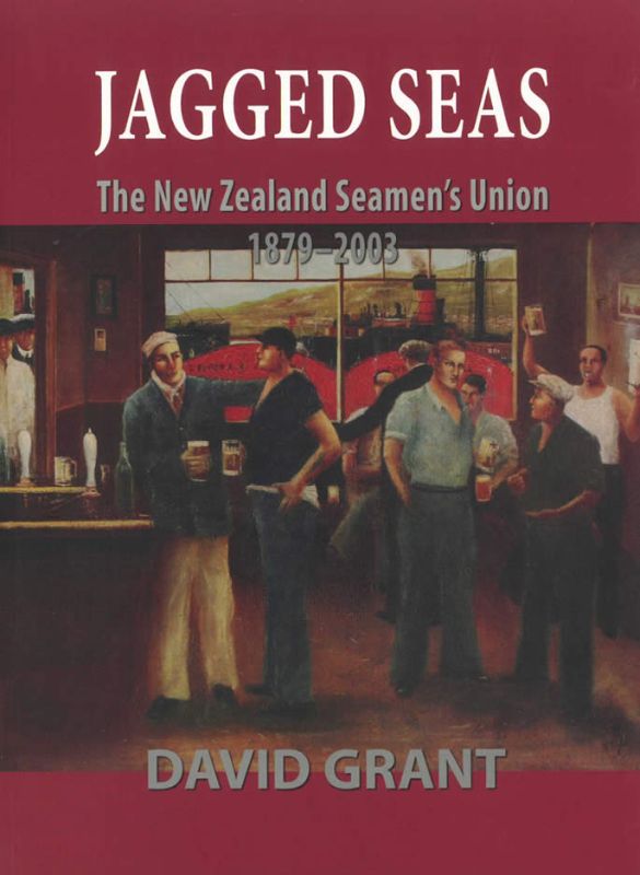Book cover of 'Jagged Seas' by David Grant, exploring the New Zealand Seamen's Union's history and labor struggles.
