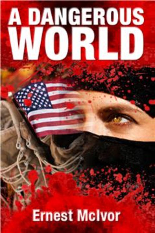 'A Dangerous World' by Ernest McIvor explores geopolitical dynamics and conflicts in the Middle East, offering in-depth analysis.