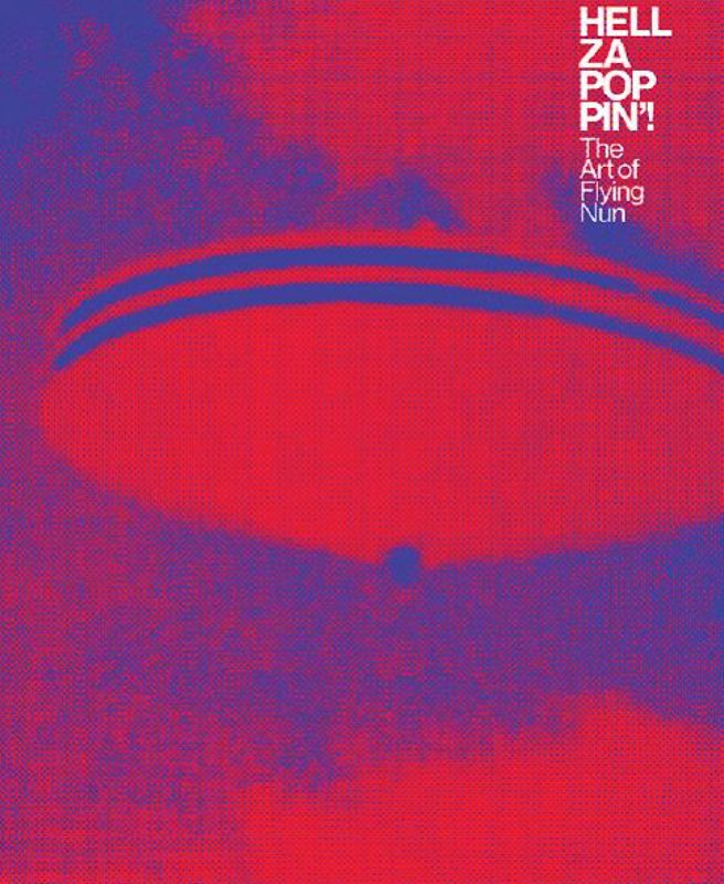 Hellzapopin: The Art of Flying Nun