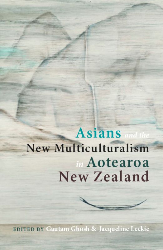 Book cover of 'Asians and the New Multiculturalism in Aotearoa NZ', analyzing Asian communities and multiculturalism in New Zealand.