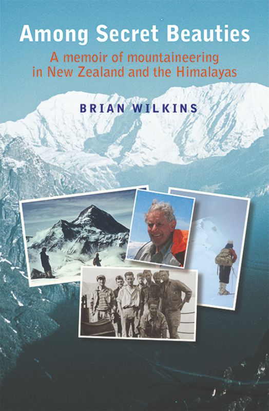 Brian Wilkins' 'Among Secret Beauties' explores 1950s climbing adventures in the Southern Alps and Himalayas.