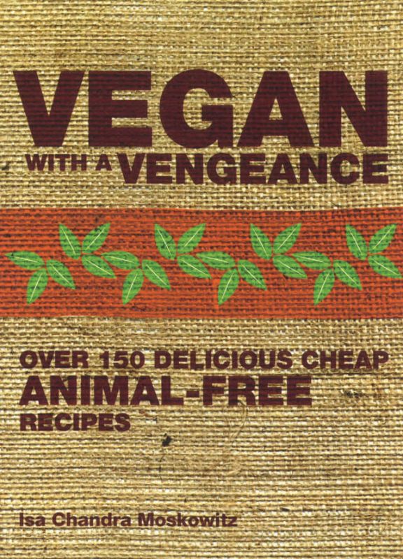 Vegan With A Vengeance cookbook cover showcasing colorful plant-based dishes and vibrant photography by Isa Chandra Moskowitz.