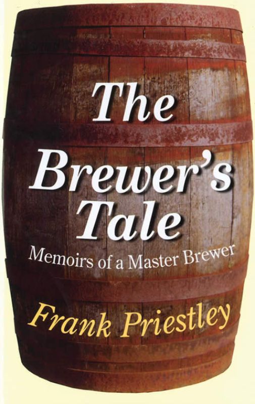 Cover of 'The Brewers Tale' by Frank Priestley, depicting the journey of a master brewer in the British beer industry.
