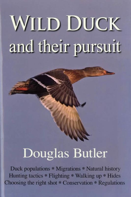 Comprehensive guide on wild ducks and duck shooting by Douglas Butler, blending natural history and practical hunting insights.