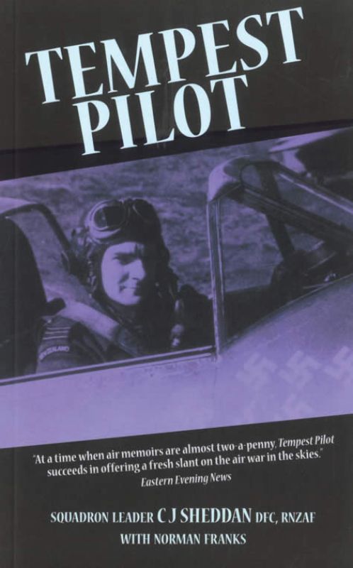 2011 edition of 'Tempest Pilot': a memoir of NZ pilot Jimmy Sheddan’s WWII bravery and adventures with RNZAF.