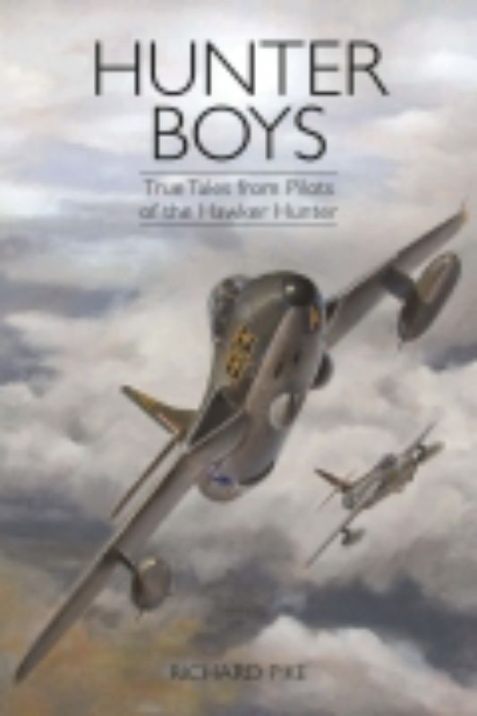 Hardback book 'The Hunter Boys' by Richard Pike about heroic pilots of the iconic Hawker Hunter aircraft.