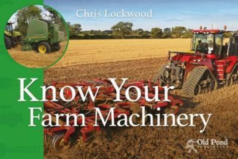 Pocket-sized guide to modern farm machinery featuring 43 types with photos and descriptions by author Chris Lockwood.