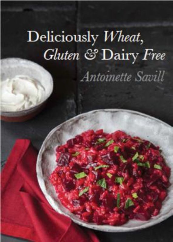 Cookbook by Antoinette Savill featuring over 120 wheat gluten and dairy-free recipes for all tastes and seasons.