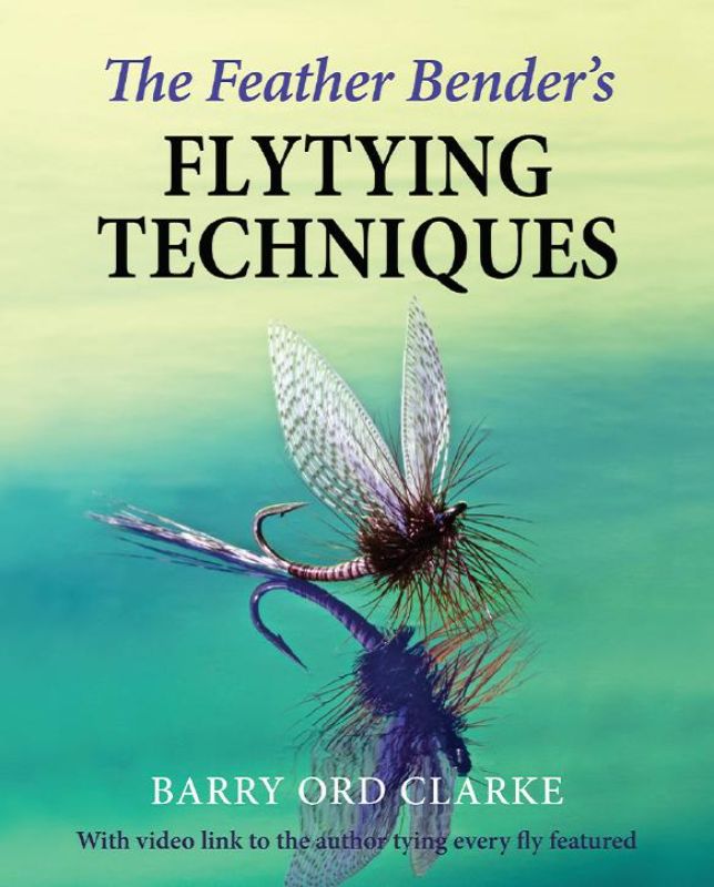 The Feather Benders Flytying Techniques book by Barry Ord Clarke, featuring QR codes and expert video tutorials for fly tying.