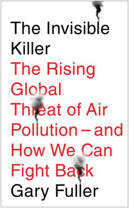 Book cover of 'The Invisible Killer' by Gary Fuller, highlighting the urgent issue of air pollution affecting global health.