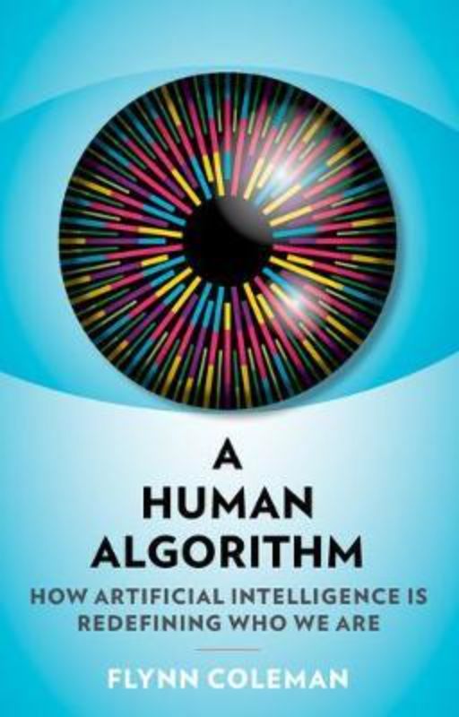 Groundbreaking book 'A Human Algorithm' by Flynn Coleman explores AI's impact on humanity and ethics in technology.
