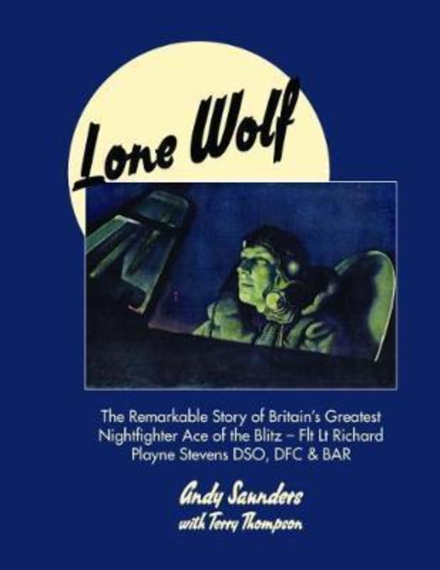 Biography of Flt Lt Richard Stevens, the 'Lone Wolf' RAF nightfighter with 14 victories in WWII, by Andy Saunders.
