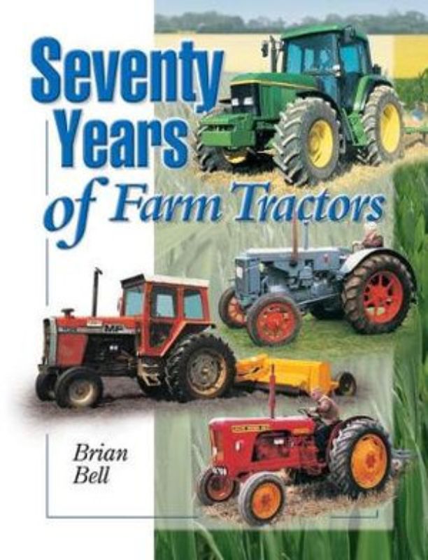 Book cover of 'Seventy Years of Farm Tractors 1930-2000' by Brian Bell, showcasing various tractor models over decades.