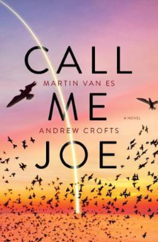 Cover of 'Call Me Joe' by Martin Van Es and Andrew Crofts, depicting a mysterious man with a serene backdrop and symbolic elements.