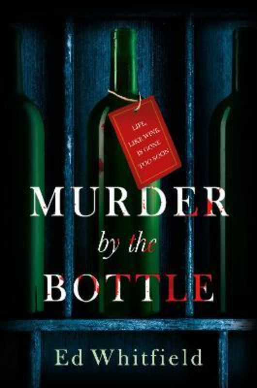 Cover of 'Murder By The Bottle' by Ed Whitfield, featuring art, wine, and an intriguing narrative of obsession and deceit.