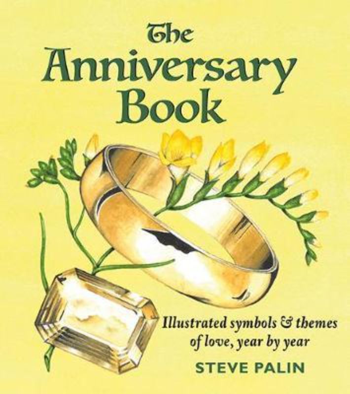 The Anniversary Book by Steve Palin, a beautifully illustrated guide to celebrating each year of marriage with meaningful gifts.