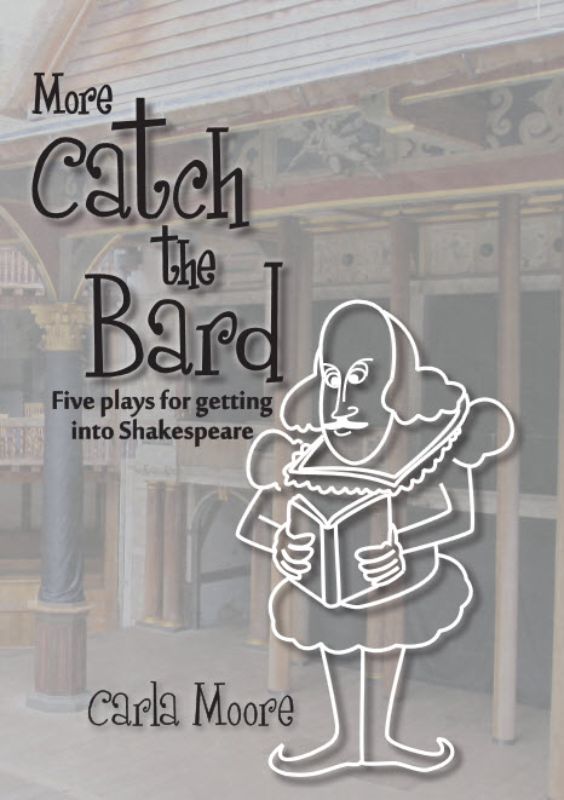More Catch The Bard: Engaging collection of five humorous plays by Carla Moore for young Shakespeare enthusiasts.
