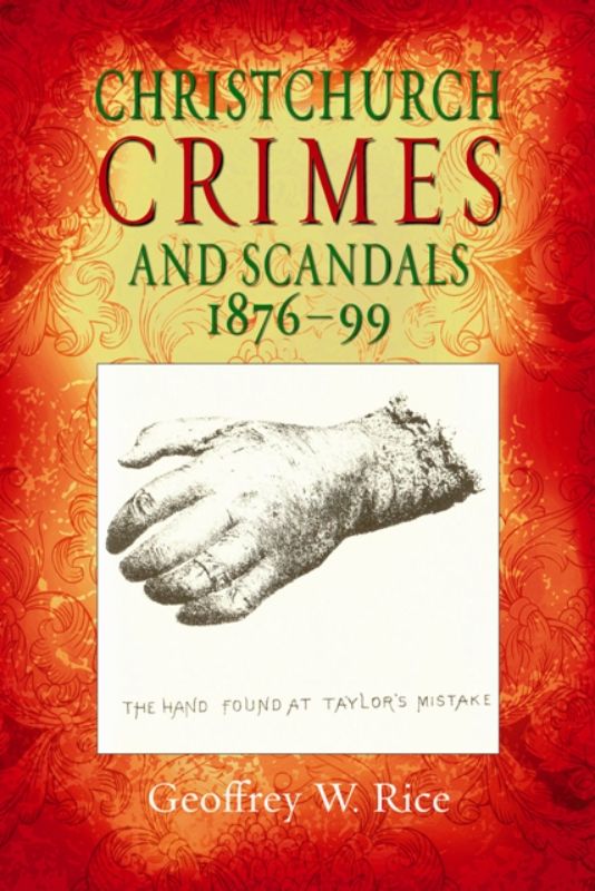 Explore Christchurch's dark history with tales of 19th-century crimes and scandals by Geoffrey Rice.