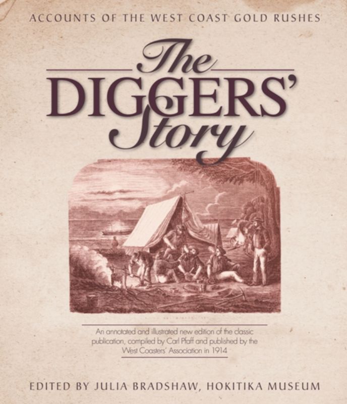 The Diggers Story: A richly illustrated recount of New Zealand's Gold Rush by Julia Bradshaw, featuring 224 pages of captivating tales.
