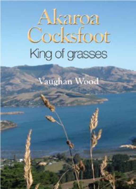 The Akaroa Cocksfoot book detailing the history of a vital New Zealand grass seed industry from introduction to decline.