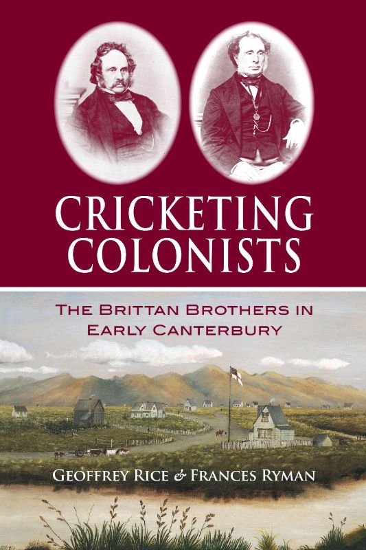 Book cover of 'Cricketing Colonists' highlighting William Guise Brittan’s pivotal role in Canterbury's founding and cricket heritage.