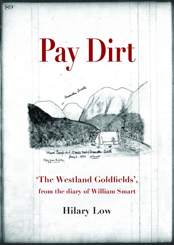 Cover of 'Pay Dirt: The Westland Goldfields', a diary of gold rush adventures by William Smart with insightful commentary by Hilary Low.