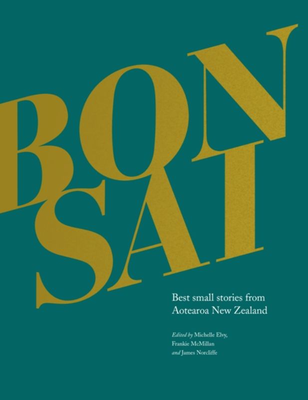 Cover of 'Bonsai,' a collection of 200 flash fiction stories from New Zealand authors edited by Michelle Elvy, Frankie McMillan, and James Norcliffe.