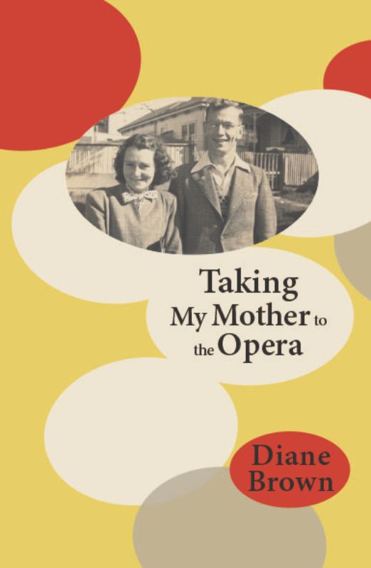 Enchanting memoir 'Taking My Mother to the Opera' by Diane Brown, celebrating family love and New Zealand's rich history.
