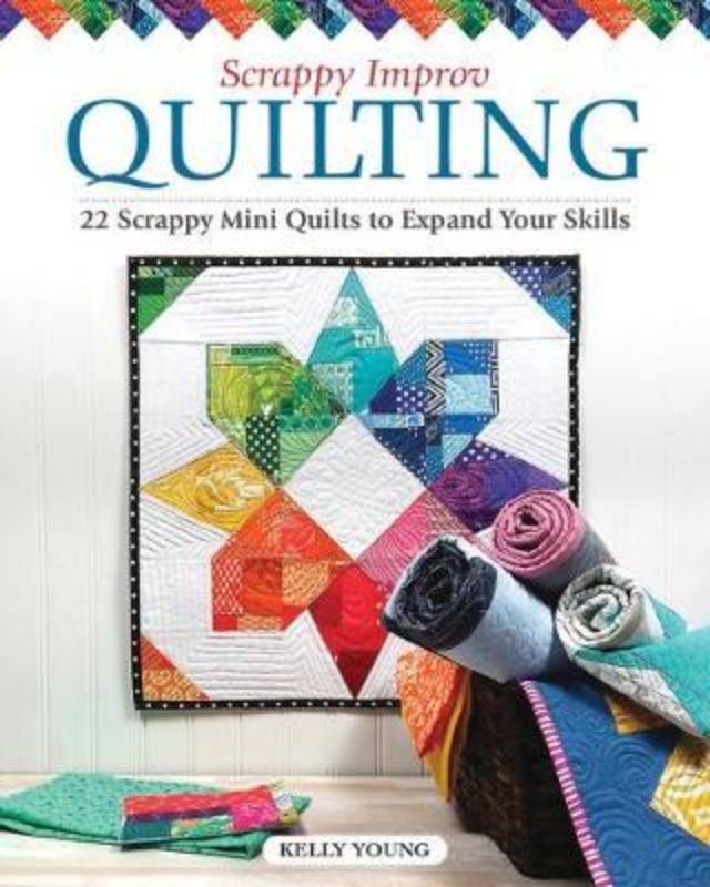 Innovative quilting guide by Kelly Young featuring 22 mini quilt patterns for creative improv piecing with fabric scraps.