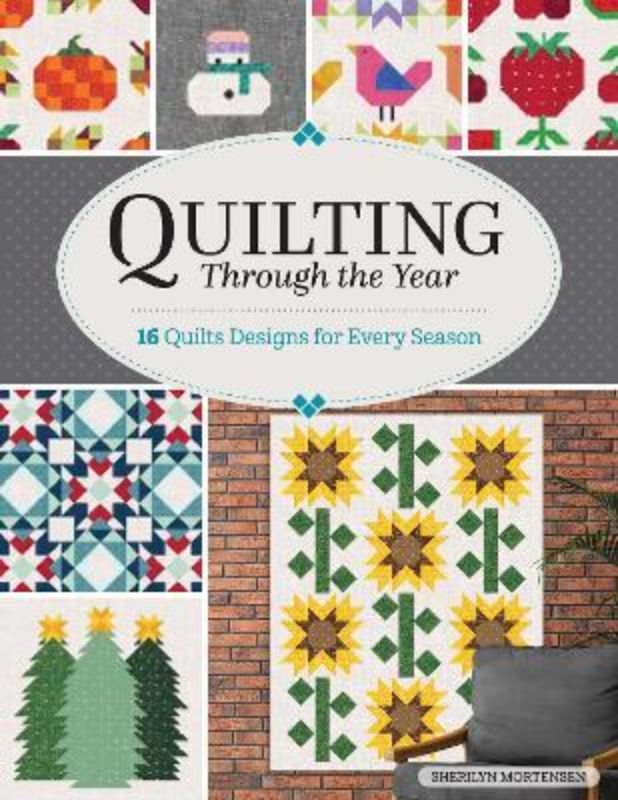 Cover of 'Quilting Through The Year' by Sherilyn Mortensen featuring seasonal quilt designs and vibrant illustrations.