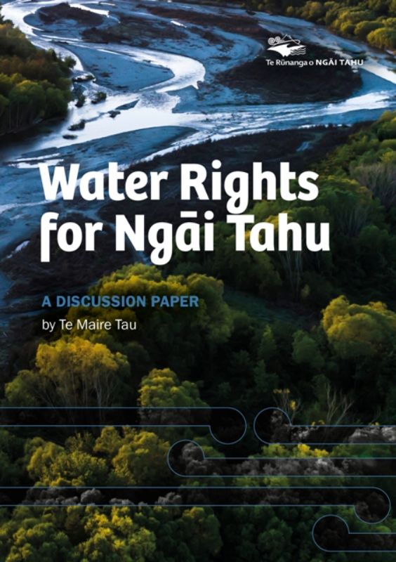 Book cover of 'Water Rights for Ngai Tahu' by Te Maire Tau, exploring New Zealand's water ownership and indigenous rights.