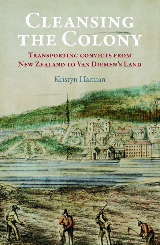 Book cover of 'Cleansing the Colony' by Kristyn Harman, exploring New Zealand convicts sent to Tasmania during the 19th century.