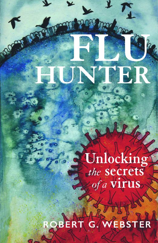 Flu Hunter by Robert G. Webster explores the evolution of influenza and its potential for future pandemics in a gripping narrative.