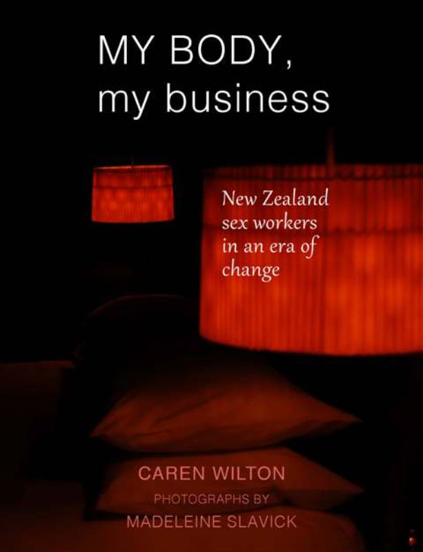 Cover of 'My Body, My Business' showcasing the diverse narratives of New Zealand sex workers across decades.