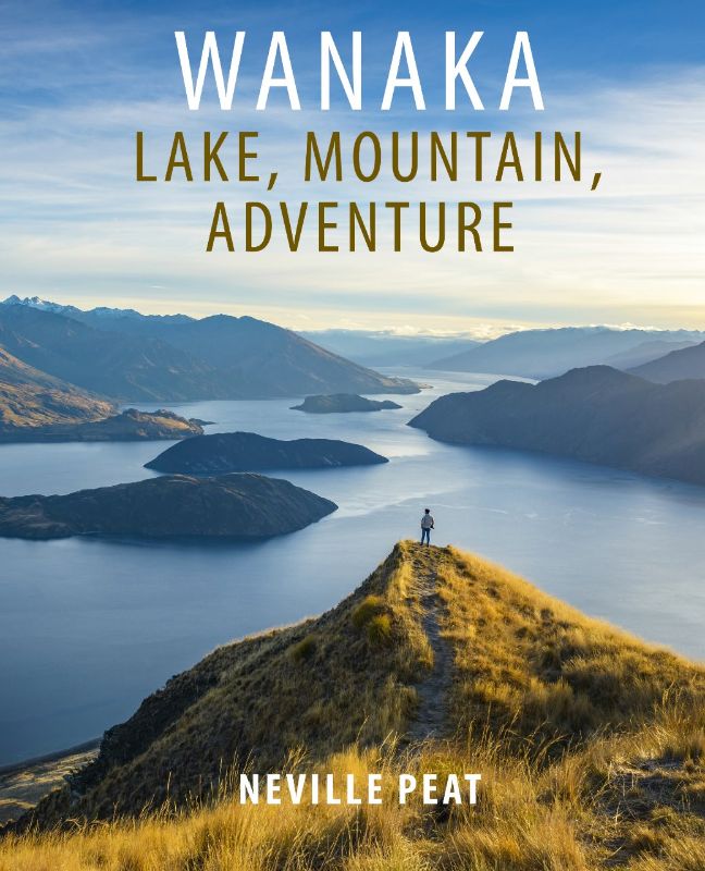 Illustrated guide to Wanaka's mountains, lakes, and outdoor adventures, by Neville Peat.