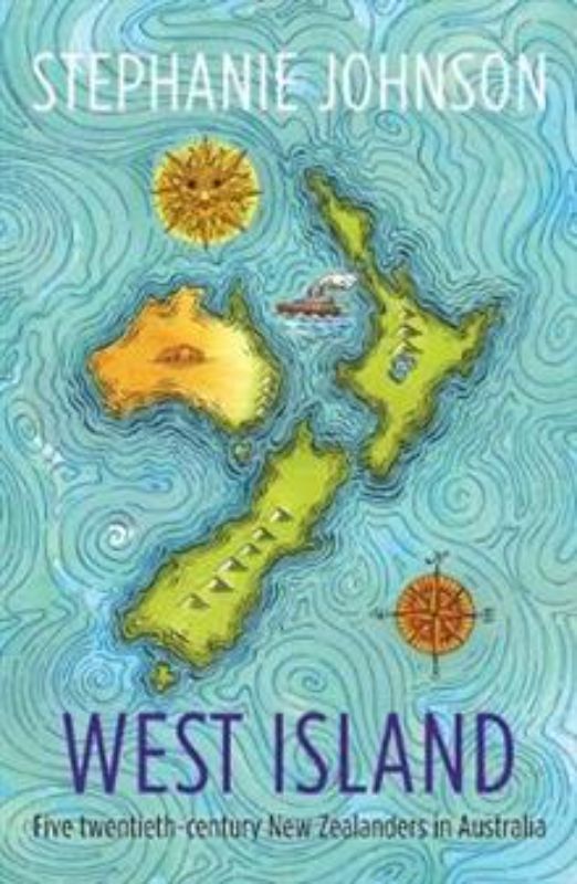 Cover of 'West Island' by Stephanie Johnson, highlighting notable New Zealanders who influenced Australian culture.