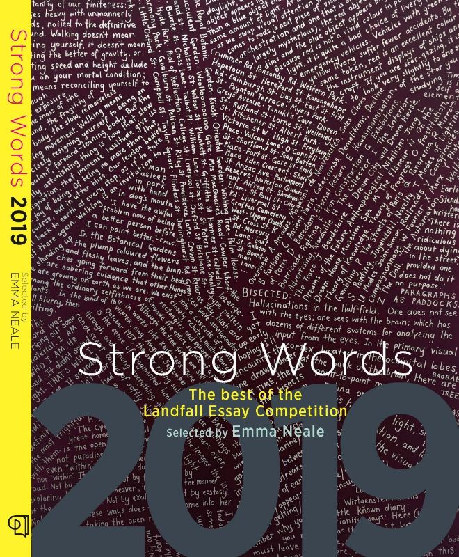 Strong Words 2019: A curated collection of 10 thought-provoking essays from New Zealand's 2018 Landfall Essay Competition.