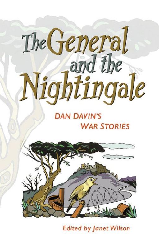 Hardback edition of 'The General and the Nightingale' featuring war stories by Dan Davin, edited by Janet Wilson.