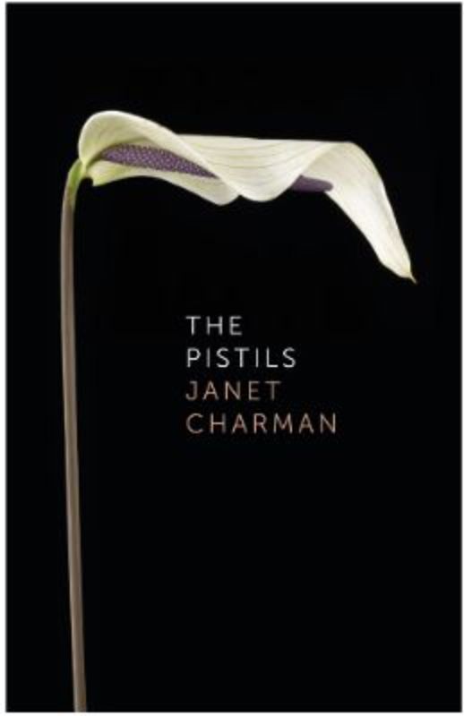 Cover of 'The Pistils', a poetry collection by Janet Charman, exploring themes of resilience and change in a 150 x 230 mm paperback.