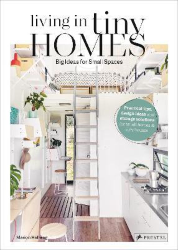 Hardback book 'Living In Tiny Homes' by Marion Hellweg showcases innovative tiny living designs and practical eco-friendly solutions.