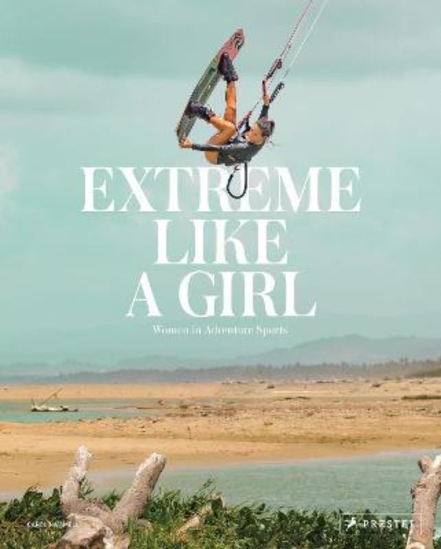 Hardcover book 'Extreme Like a Girl' features fearless women in extreme sports, showcasing strength and empowerment through stunning photography.