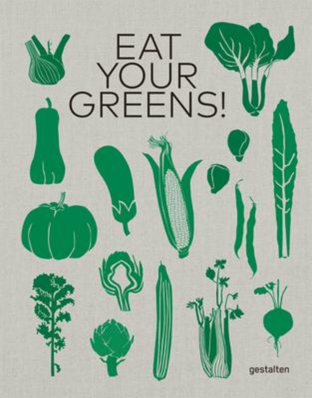 Cookbook 'Eat Your Greens' featuring over 800 simple vegetarian recipes to embrace healthy, flavorful meals.