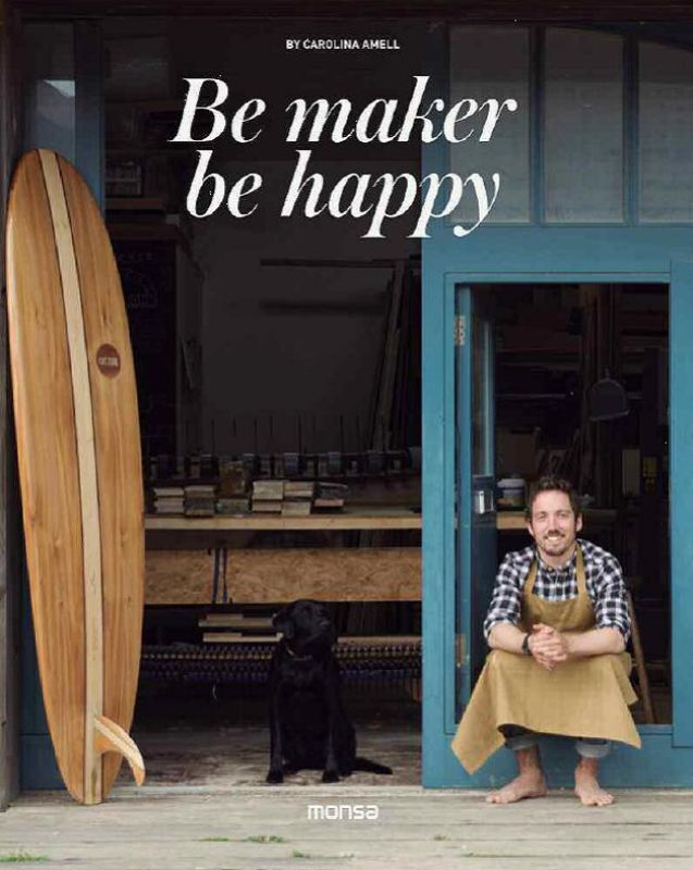 Hardback book titled 'Be Maker be Happy' celebrating the DIY culture and the Makers movement, authored by Carolina Amell.