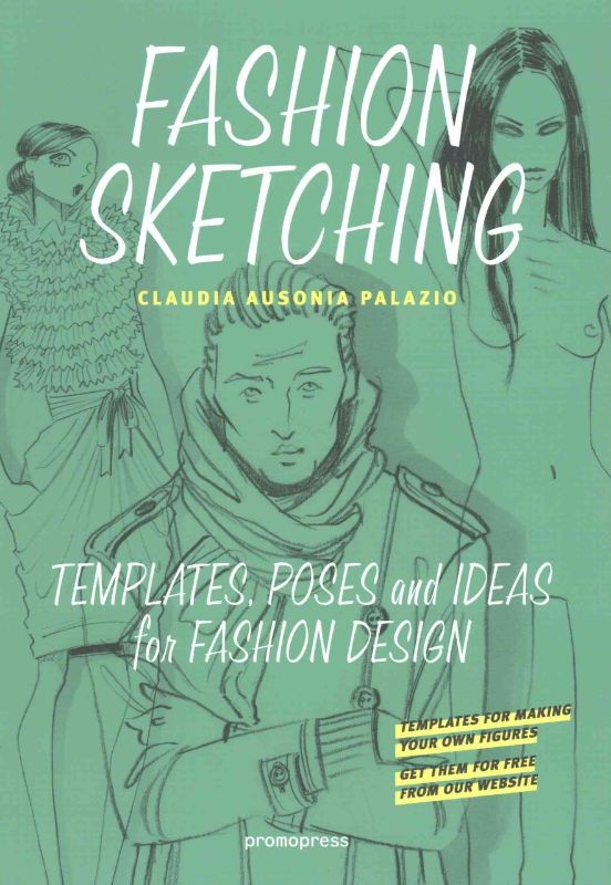 Fashion Sketching book by Claudia Palazio, guiding fashion designers with silhouettes and poses for accurate illustrations.