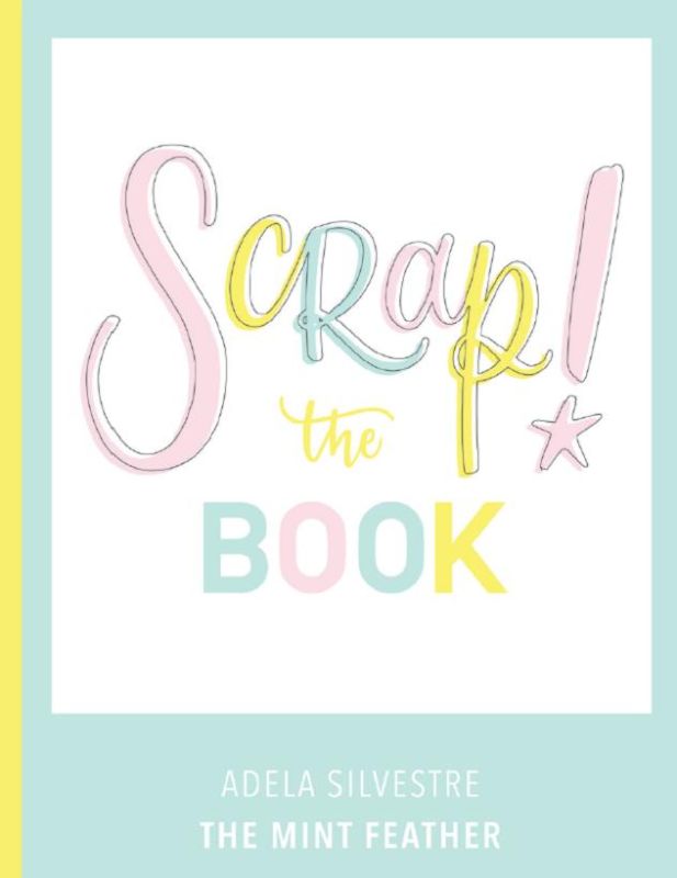 'Scrap the Book' by Adela Silvestre, a creative hardback guide for scrapbookers and DIY crafters, featuring 108 inspiring pages.