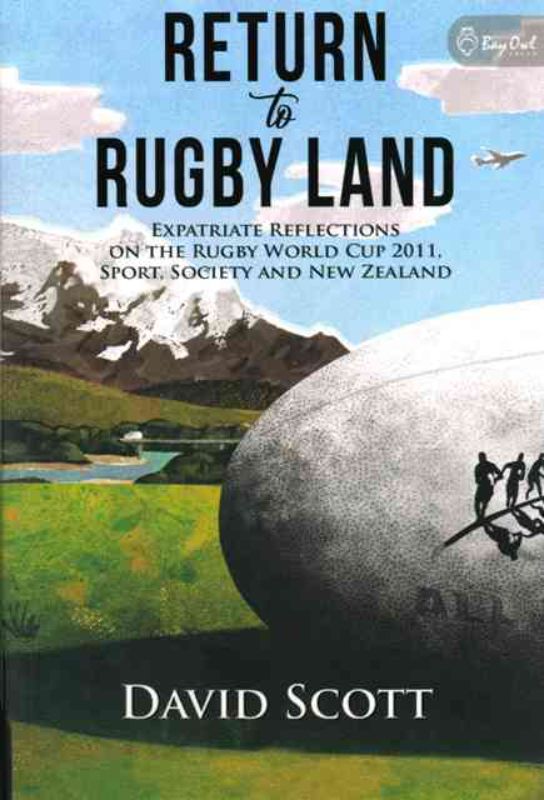 Return to Rugby Land by David Scott explores New Zealand's culture and rugby's societal impact through a personal journey.