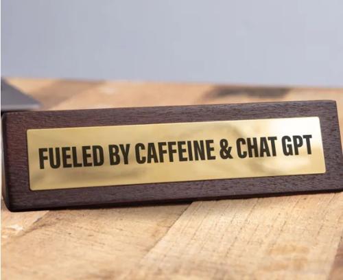Fuelled by Caffeine & ChatGPT Wooden Desk Sign - Pack of 2