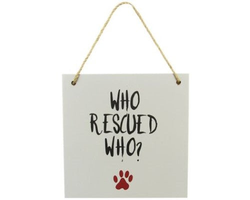 Heartfelt wall art sign featuring 'Who Rescued Who', perfect for celebrating pet adoption and love.